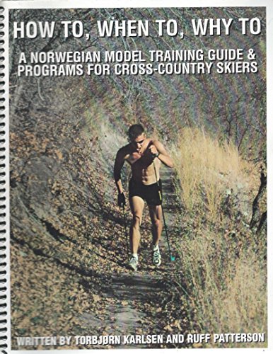 How To, When To, Why To: A Norwegian Model Training Guide & Programs for Cross-Country Skiers